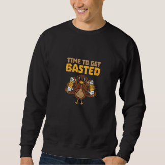 Time To Get Basted  Thanksgiving Turkey Day Men Wo Sweatshirt