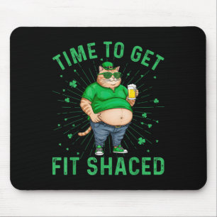 Time To Get Fit Shaced Funny Fat Cat St. Patricks Mouse Pad