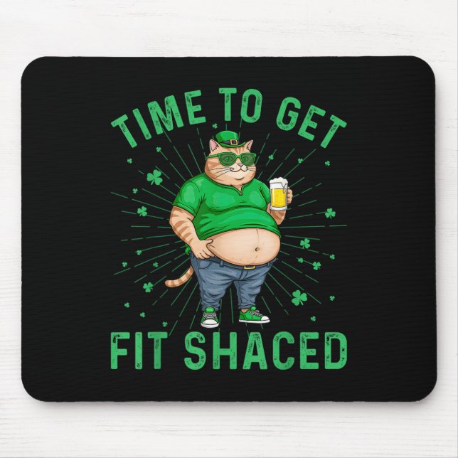 Time To Get Fit Shaced Funny Fat Cat St. Patricks Mouse Pad (Front)