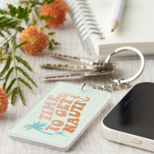 Time to Get Nauti  Key Ring