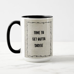 Time To Get Outta Dodge Mug
