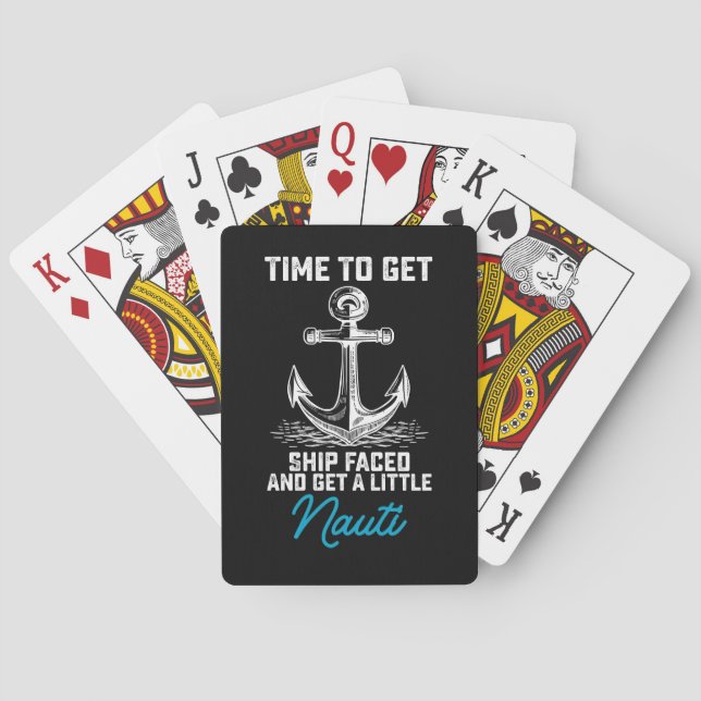 Time To Get Ship Faced And Get A Little Nauti Crui Playing Cards (Back)