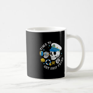 Time To Get Ship Faced Funny Skeleton Captain Crui Coffee Mug