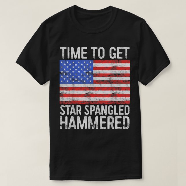 Time To Get Star Spangled Hammered  4th of July  T-Shirt (Design Front)