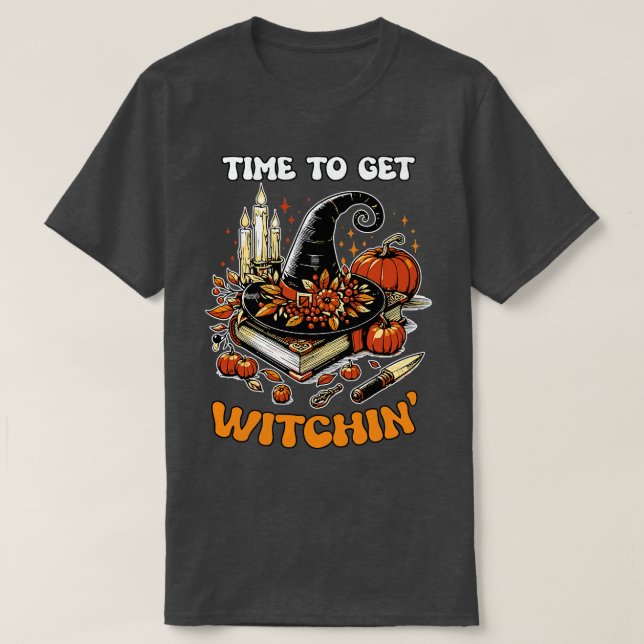 Time to get witchin T-Shirt (Design Front)