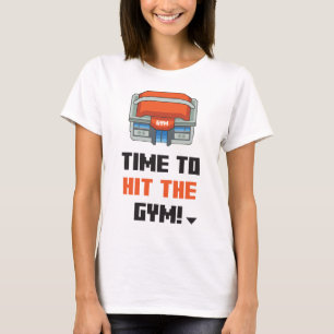 Time To Go Hit The Gym T-Shirt