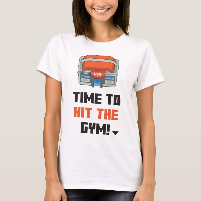 Time To Go Hit The Gym T-Shirt (Front)