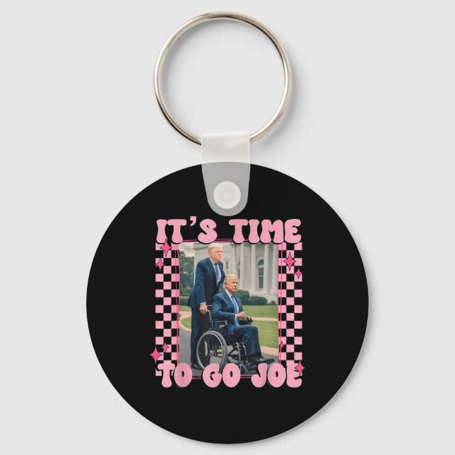 Time To Go Joe Funny Trump 2024  Key Ring (Front)