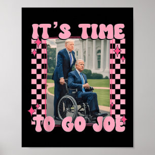 Time To Go Joe Funny Trump 2024  Poster