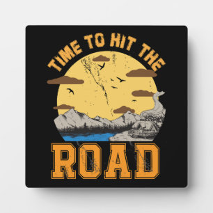 Time To Hit The Road  Plaque