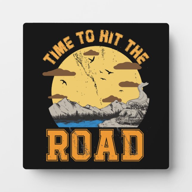 Time To Hit The Road  Plaque (Front)
