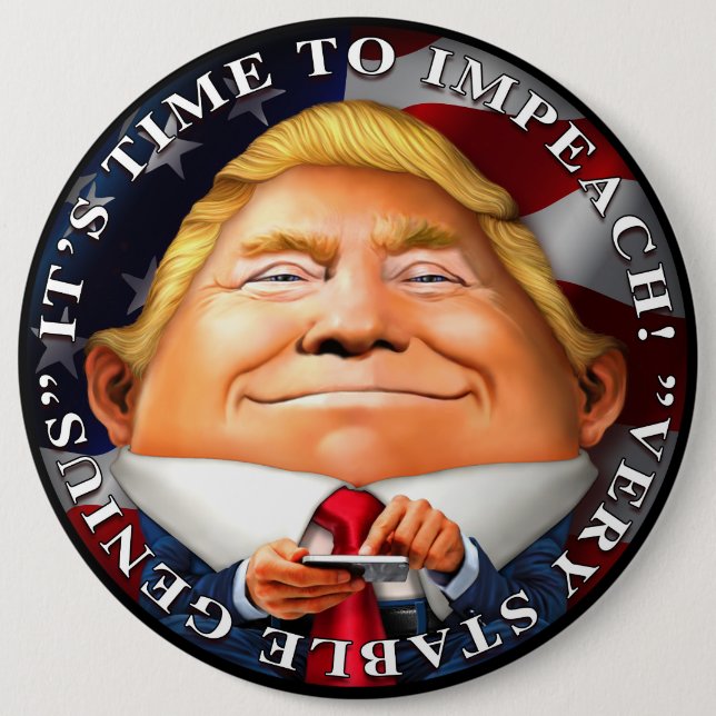Time to Impeach, "Very Stable Genius" 6 Cm Round Badge (Front)