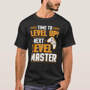 Time To Level Up Next Master Graduation Video Game T-Shirt