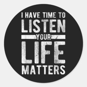 Time To Listen Your Life S Mental Health Awareness Classic Round Sticker