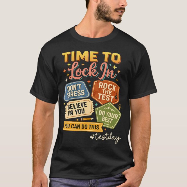 Time To Lock In Test Day State Testing You Got T-Shirt (Front)