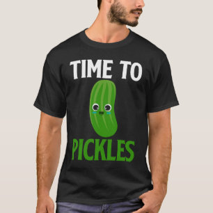 Time To Pickles I Cucumber I Pickle T-Shirt