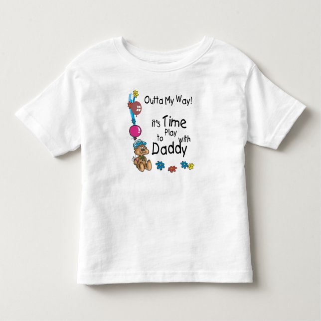 Time to Play with Daddy2 Toddler T-Shirt (Front)