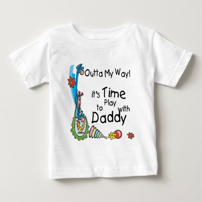 Time to Play with Daddy Baby T-Shirt (Front)