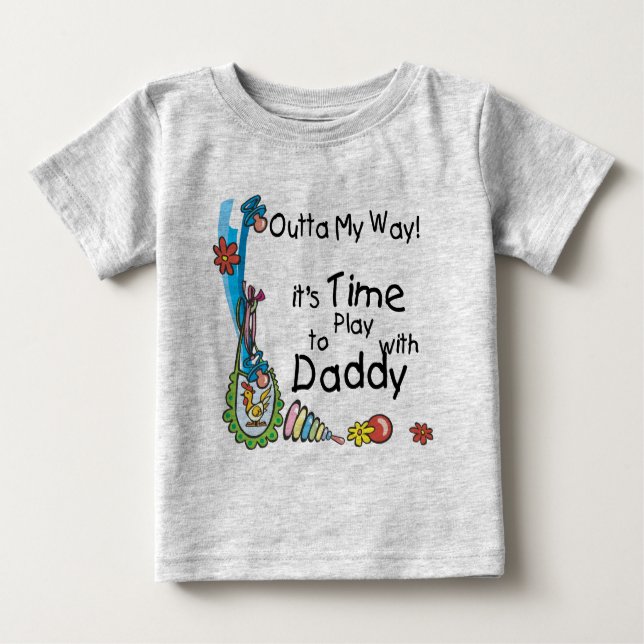 Time to Play with Daddy Baby T-Shirt (Front)