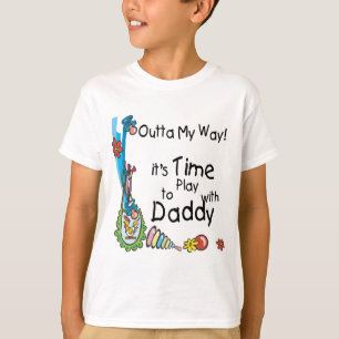 Time to Play with Daddy T-Shirt