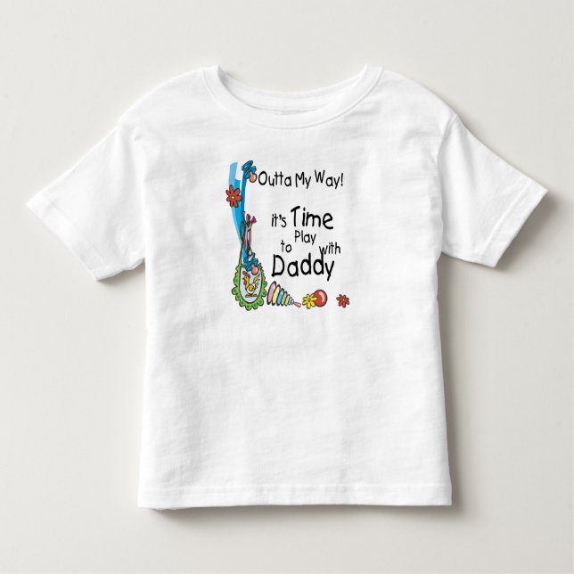 Time to Play with Daddy Toddler T-Shirt (Front)