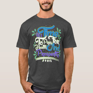 Time to pray for health and prosperity faith praye T-Shirt
