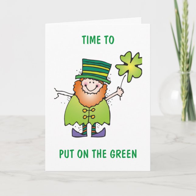 TIME TO "PUT ON THE GREEN" & CELEBRATE ST. PATRICK CARD (Front)