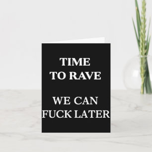 Time To Rave Can Later Funny Festival Dance On Card