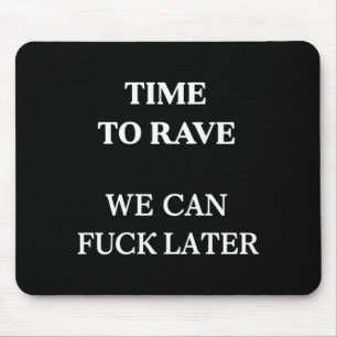 Time To Rave Can Later Funny Festival Dance On Mouse Pad