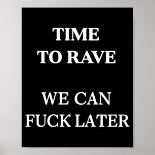 Time To Rave Can Later Funny Festival Dance On Poster