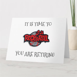 TIME TO ***RETIRE***-LET'S "ROCK AND ROLL" CARD