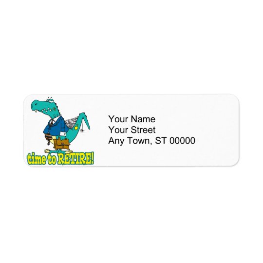 time to retire old working dinosaur return address label