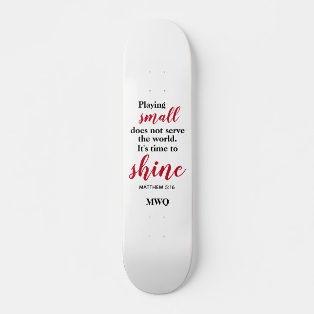 TIME TO SHINE Christian Monogram Skateboard (Front)