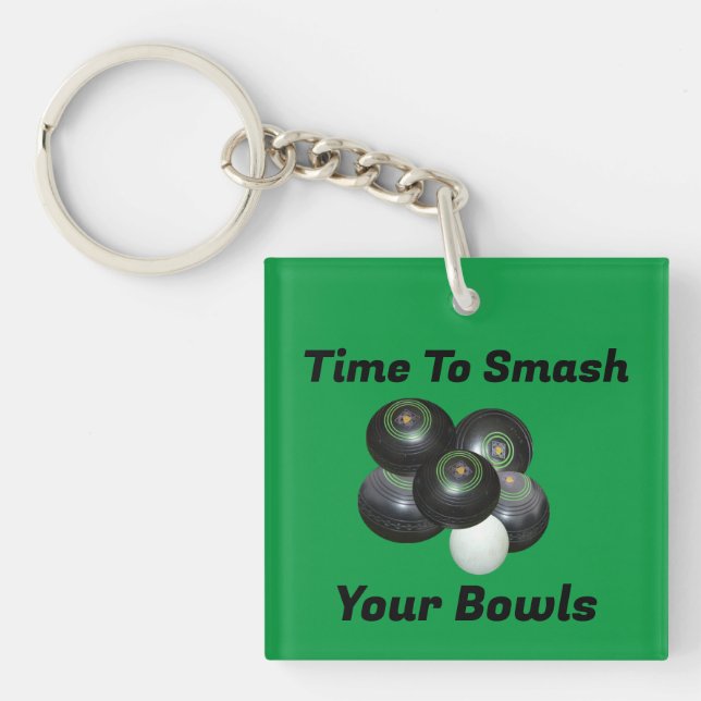 Time To Smash Your Lawn Bowls, Key Ring (Front)