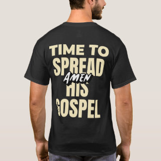 TIME TO SPREAD HIS GOSPEL T-Shirt