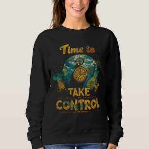 Time To Take Control - Affirmation and Motivation Sweatshirt
