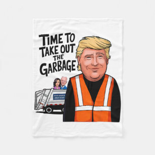 Time To Take Out The Garge Funny Mega Trump Presid Fleece Blanket