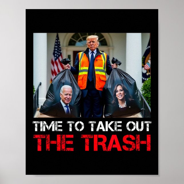 Time To Take Out The Trash Funny Trump Garbyge Man Poster (Front)