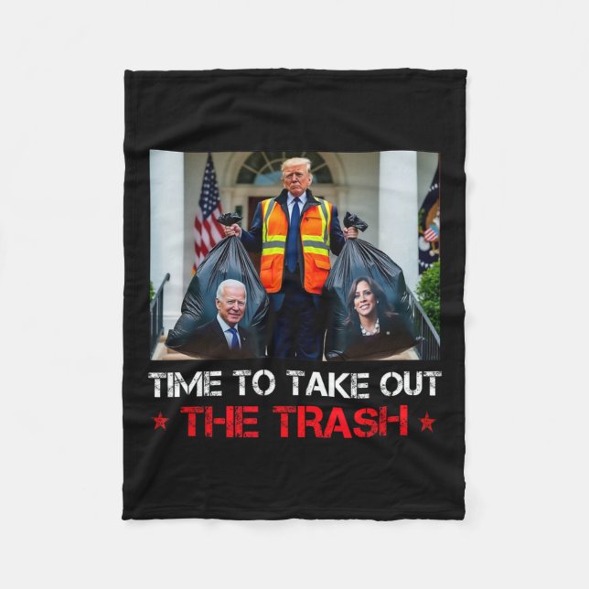 Time To Take Out The Trash Trump Garbage Man  Fleece Blanket (Front)