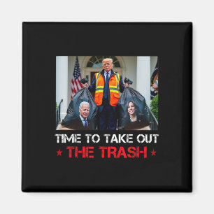 Time To Take Out The Trash Trump Garbage Man Magnet