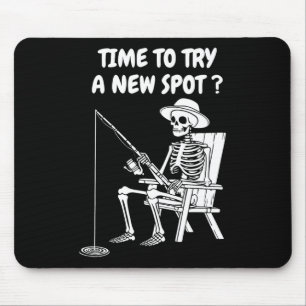 Time To Try A New Spot Funny Fishing 1 Mouse Pad