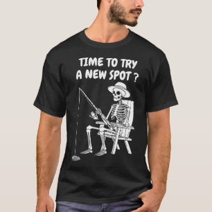 Time To Try A New Spot Funny Fishing 1  T-Shirt