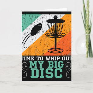 Time To Whip Out My Big Disc Golf Sket Players Men Card