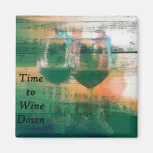 Time to Wine Down Magnet