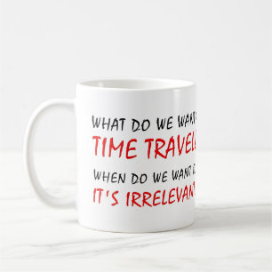 Time Travel Irrelevant Funny Mug
