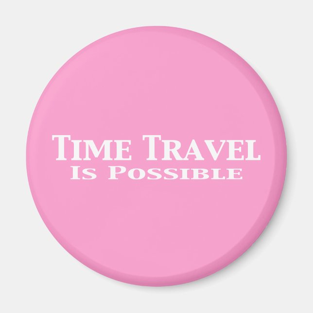 Time Travel Is Possible Gifts Magnet (Front)