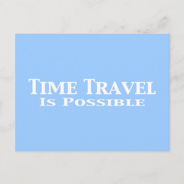 Time Travel Is Possible Gifts Postcard (Front)