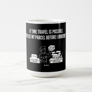 Time Travel Parcel Delivery Funny Question Coffee Mug