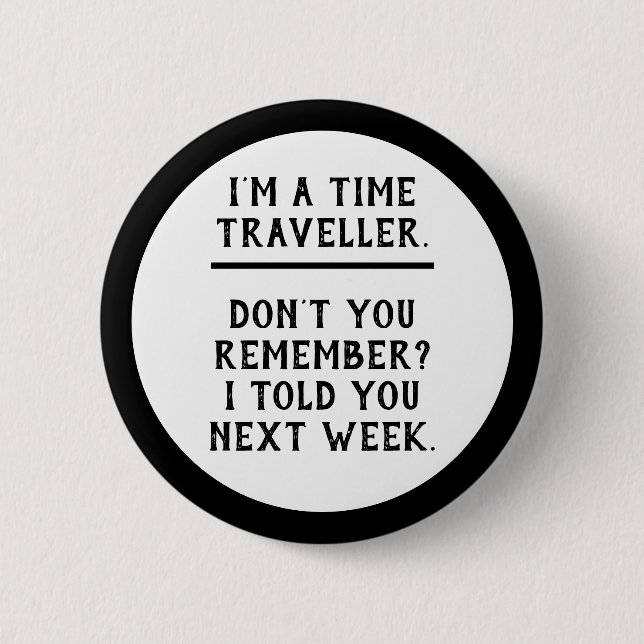 Time Traveller 6 Cm Round Badge (Front)