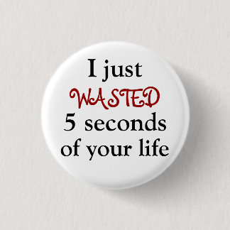 Time Waster 3 Cm Round Badge
